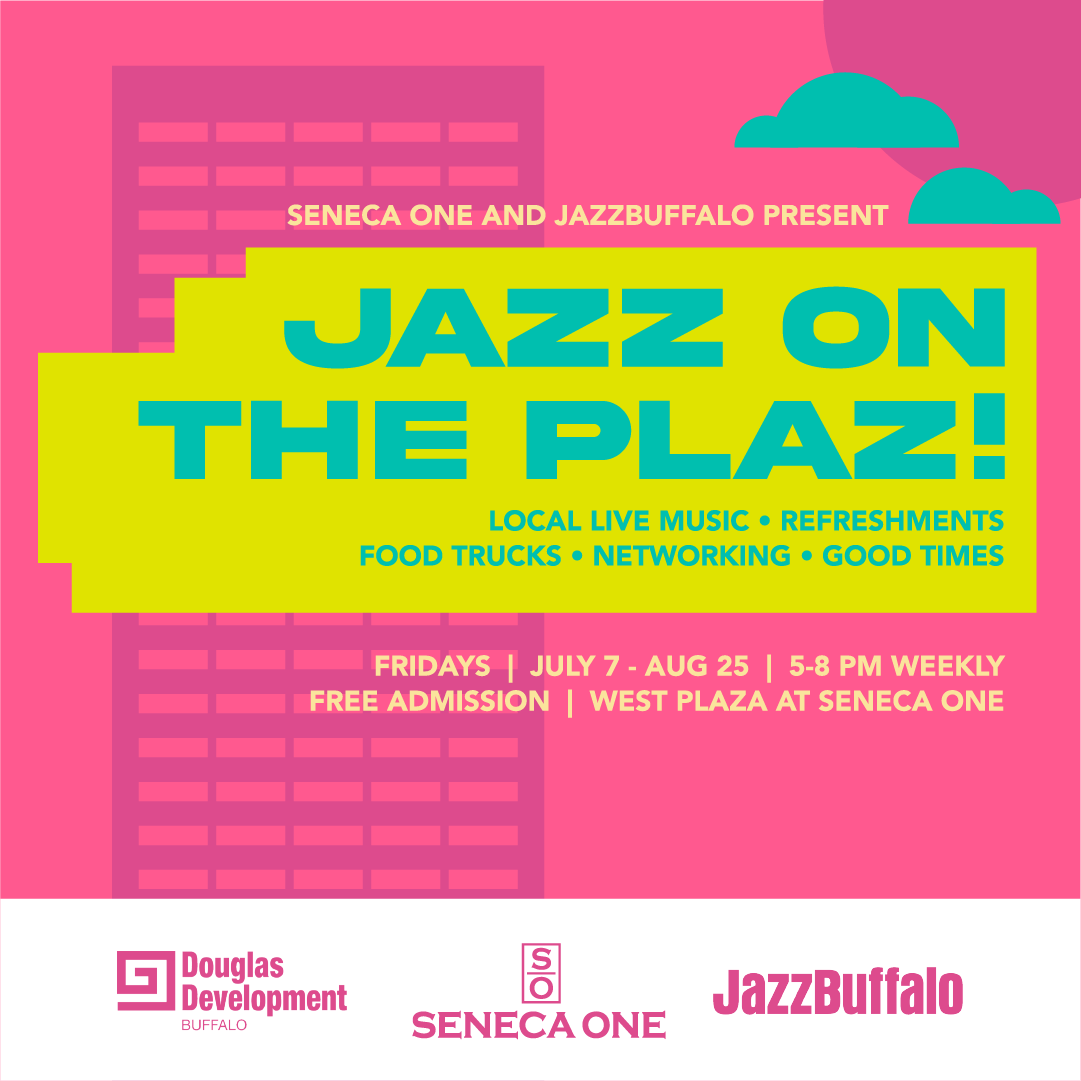 Heads up, Buffalo, Jazz on the Plaz is BACK at Seneca One!